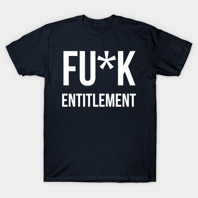 Fuck Entitlement | Garyvee T-Shirt by GaryVeeApparel